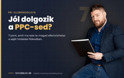 Honnan tudom, hogy jól dolgozik a PPC-sem? 7 pont, amit ma este ellenőrizhetsz